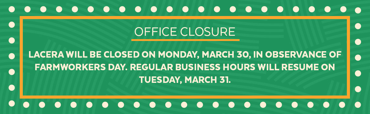 Graphic announcing LACERA office closure Monday, March 30 for Farmworkers Day; regular business hours resume Tuesday, March 31.