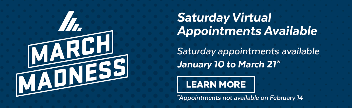March Madness Saturday Virtual Appointments Available