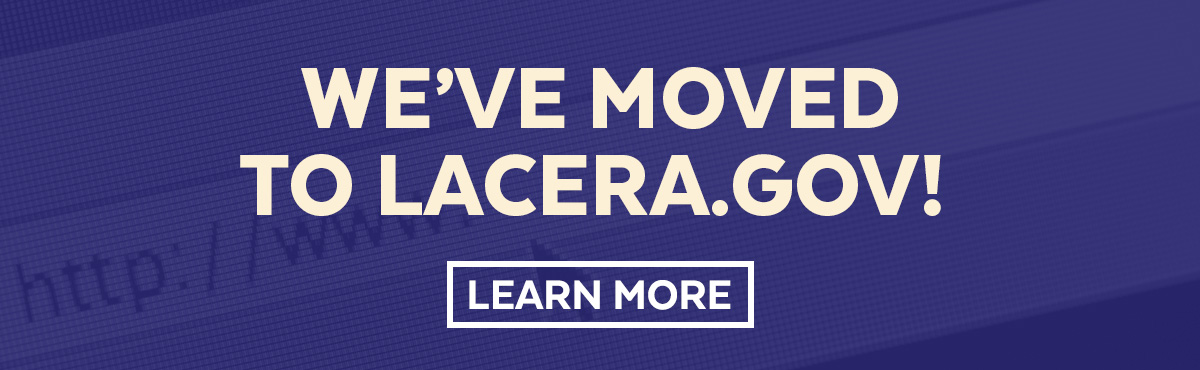 We've Moved to LACERA.GOV